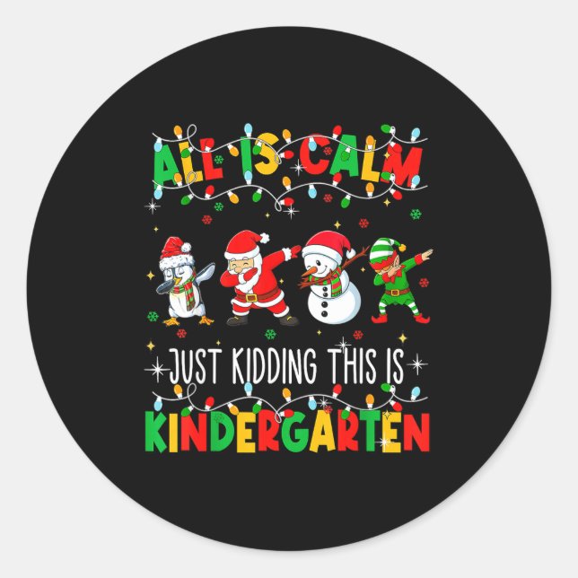 Sticker Rond All Is Calm Just Kidding This Is Kindergarten Chri (Devant)
