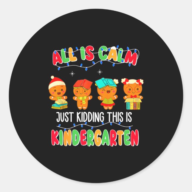 Sticker Rond All Is Calm Just Kidding This Is Kindergarten Chri (Devant)