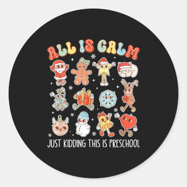 Sticker Rond All Is Calm Just Kidding This Is Preschool Funny C (Devant)