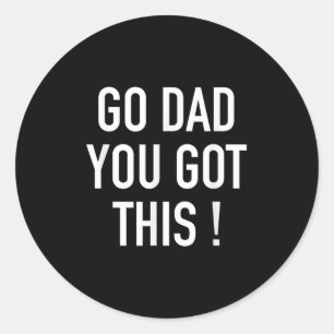 Sticker Rond Allez Papa, Vous Avez Ça ! - Citation Motivationne