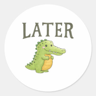 Sticker Rond Alligator Mignon Plus Tard Drôle De Gator De Dessi