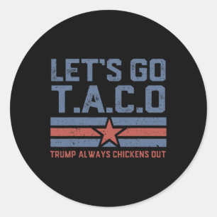 Sticker Rond Allons-y Taco Drôles T-Shirts Politiques Trump Tou