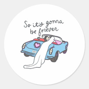 Sticker Rond Alors ça va être pour toujours la mariée et le mar