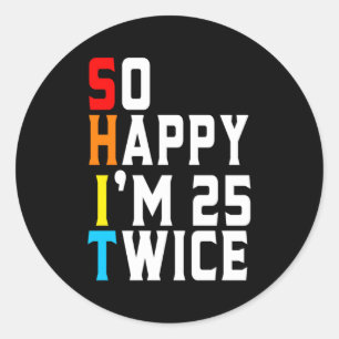Sticker Rond Alors Heureux D'Avoir 25 Ans Deux Fois 50 Ans
