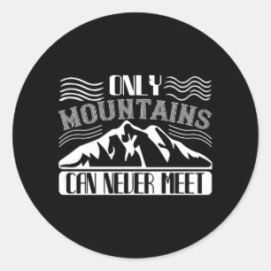 Sticker Rond Alpinisme - Seules les montagnes ne peuvent jamais