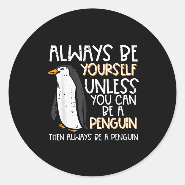 Sticker Rond Always Be Yourself Unless Penguin Funny Women Kids (Devant)