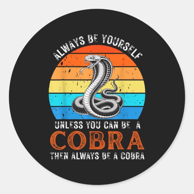 Sticker Rond Always Be Yourself Unless You Can Be A Cobra Snake (Devant)
