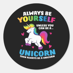 Sticker Rond Always Be Yourself Unless You Can Be A Unicorn