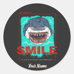 Sticker Rond Always Smile funny Shark just for a girl loves