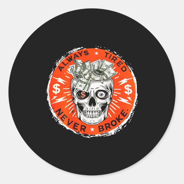 Sticker Rond Always Tired Never Broke Funny Skull (on Back)  (Devant)