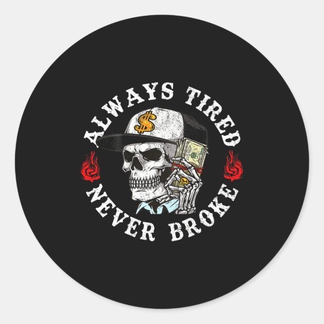 Sticker Rond Always Tired Never Broke Skull (on Back)  (Devant)