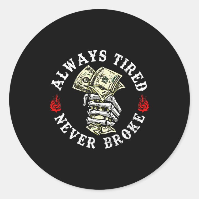 Sticker Rond Always Tired Never Broke Skull (on Back)  (Devant)