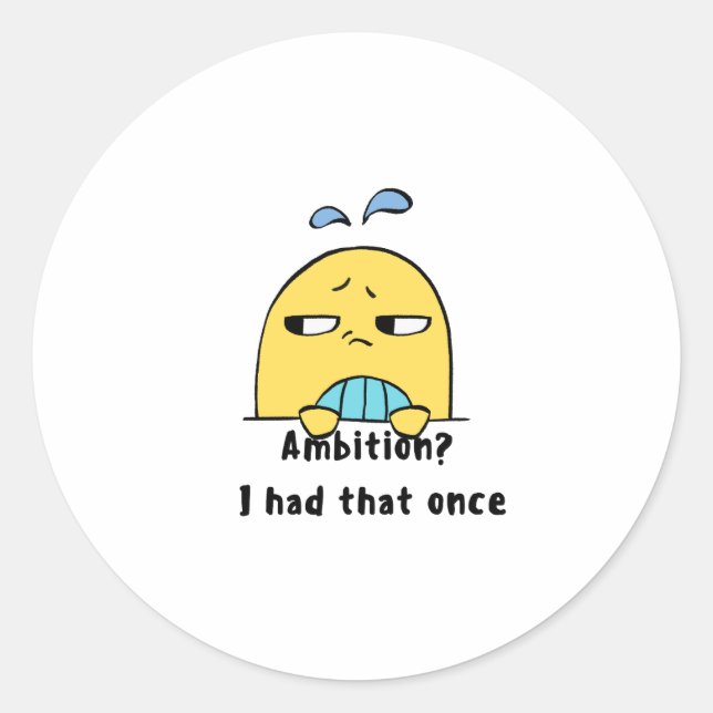 Sticker Rond "Ambition? I had that once" (Devant)