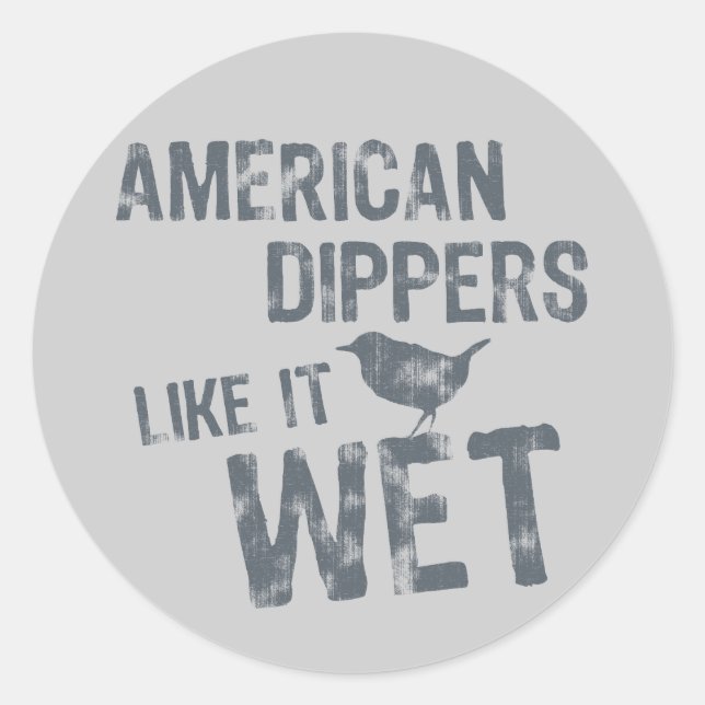 Sticker Rond American Dippers Aime Ça Humide (Devant)