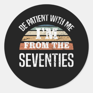 Sticker Rond Amusant 50e anniversaire Je viens du les années 70