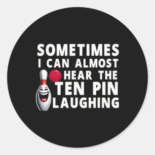 Sticker Rond Amusant Humour De Bowling Je Peux Entendre Le Rire