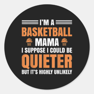 Sticker Rond Amusant Je suis Un Basketball Mama Basketball Mama