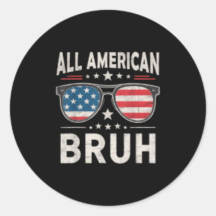 Sticker Rond Amusant Tout Américain Bruh 4 juillet Patriotique 