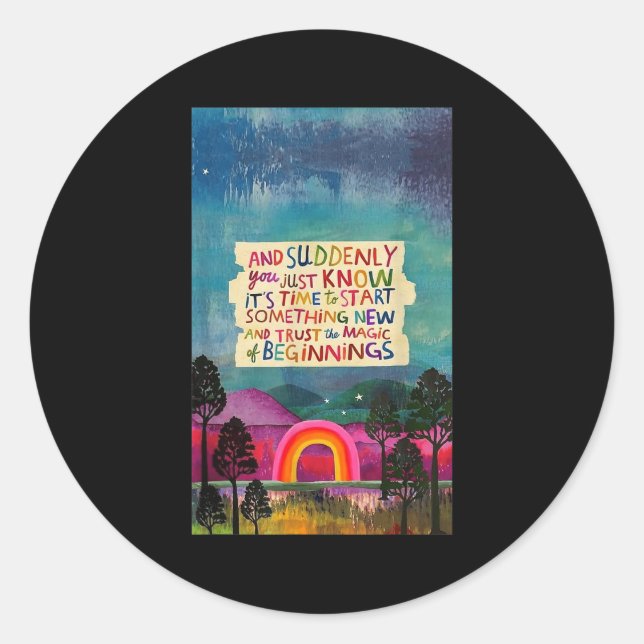Sticker Rond And Suddenly You Just Know It's Time To Start Soin (Devant)
