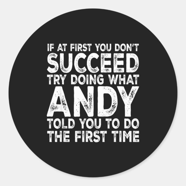 Sticker Rond Andy - If At First You Don't Succeed Try Doing Wha (Devant)