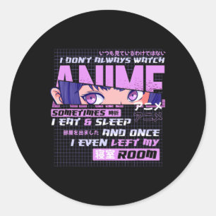 Sticker Rond Anime Je Ne Regarde Pas Toujours Anime Parfois Je 