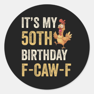 Sticker Rond Anniversaire 50 ans drôle F-caw-f poulet coq chant