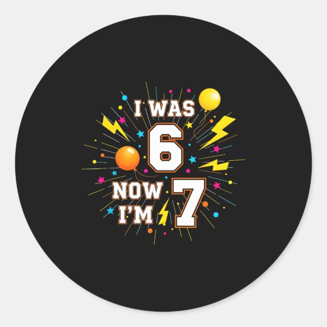 Sticker Rond Anniversaire 7 Ans J'avais 6 Ans Maintenant J'ai 7 (Devant)