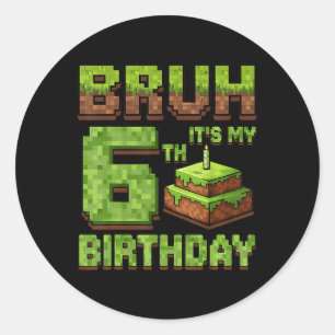 Sticker Rond Anniversaire drôle Boy Bruh Son 6ème Anniversaire 