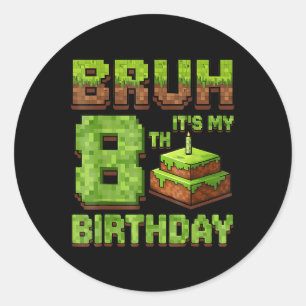 Sticker Rond Anniversaire drôle Boy Bruh Son 8ème Anniversaire 