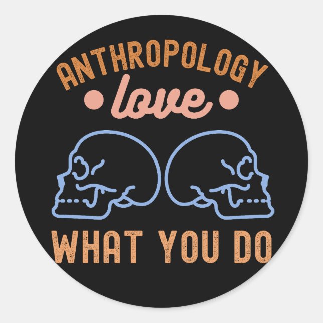 Sticker Rond Anthropologie Aimer Ce Que Vous Faites (Devant)