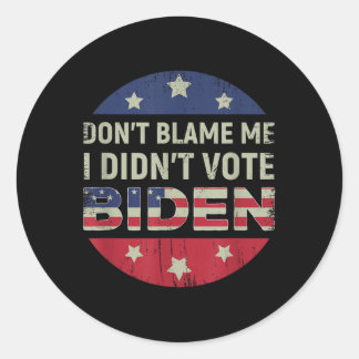 Sticker Rond Anti Biden Ne Me Blâment Pas Je N'Ai Pas Voté Bide