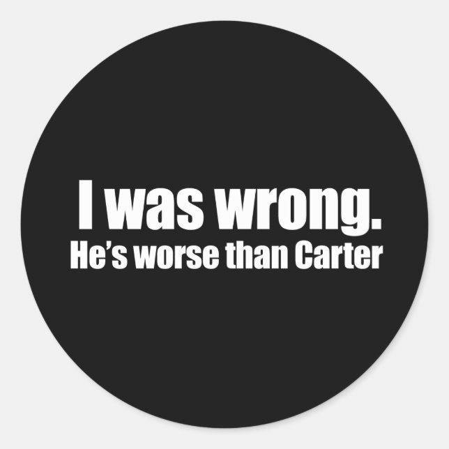 Sticker Rond Anti-Obama - j'avais tort. Il est pire que carter (Devant)