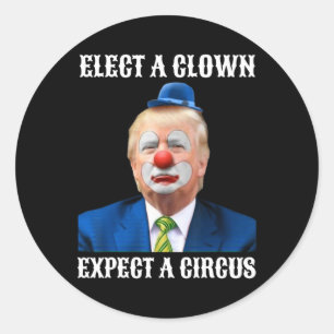 Sticker Rond Anti-Trump Elect A Clown Attendez-Vous À Un Cadeau