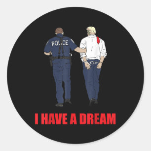 Sticker Rond Anti Trump J'Ai Un Rêve Police Arrestation Trump P