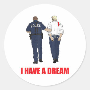 Sticker Rond Anti Trump J'Ai Un Rêve Police Arrestation Trump P