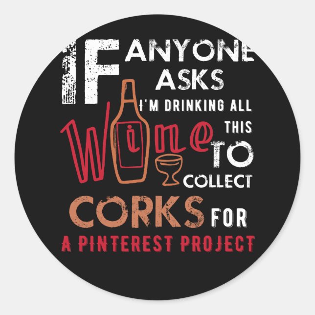 Sticker Rond Anyone Asks I'm Drinking All This Wine To Collect (Devant)