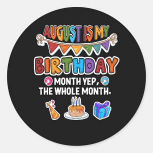 Sticker Rond Août Est Mon Anniversaire Oui Tout Le Mois Anniver