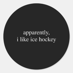 Sticker Rond Apparemment j'aime amateur de hockey sur glace drô