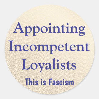 Sticker Rond Appointing Incompetent Loyalists