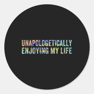 Sticker Rond Apprécier Sans Pitié Ma Vie Vivre Ma Vie
