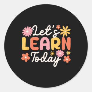 Sticker Rond Apprenons aujourd'hui Enseignant Motivation Saying