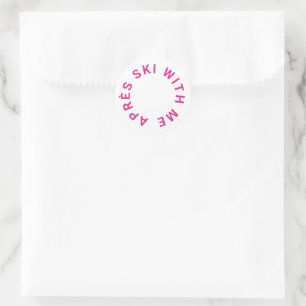 Sticker Rond Après Ski Avec Moi Fushia Rose Enterrement de Vie 