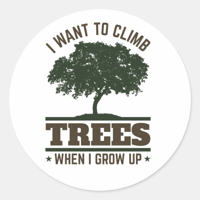 Sticker Rond Arboriste Je veux escalader des arbres quand je gr (Devant)