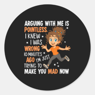 Sticker Rond Argumenter Avec Moi N'A Pas De Point Je Savais Que