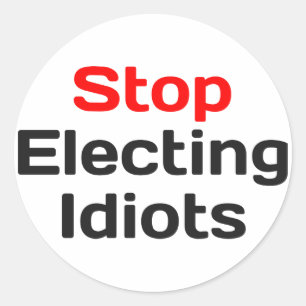 Sticker Rond Arrêter l'élection des idiots