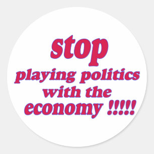 Sticker Rond Arrêtez de jouer la politique avec l'économie