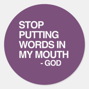 STICKER ROND ARRÊTEZ DE ME PRÊTER DES PAROLES