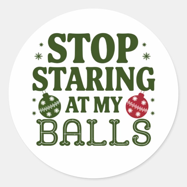 Sticker Rond Arrêtez De Me Regarder À Mes Boules Humour Sale De (Devant)