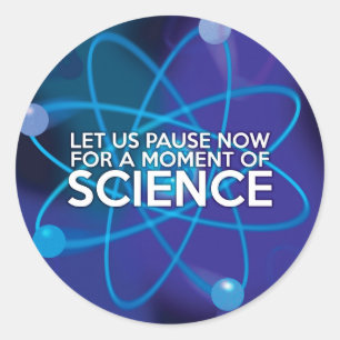 Sticker Rond Arrêtons-nous maintenant pour un moment de science