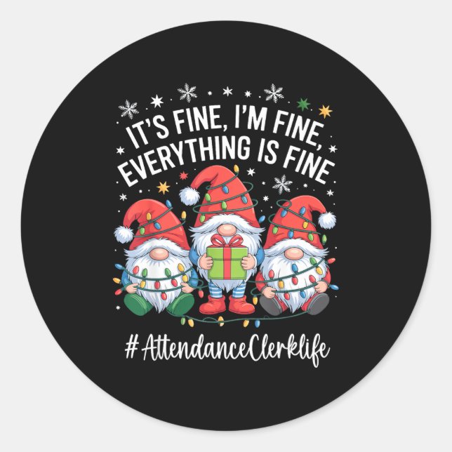 Sticker Rond Attendance Clerk Gnome Everything Is Fine Funny Ch (Devant)
